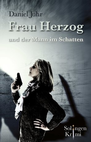 Frau Herzog und der Mann im Schatten von Juhr,  Daniel