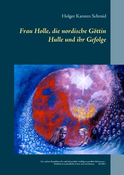 Frau Holle, die nordische Göttin Hulle und ihr Gefolge von Schmid,  Holger Karsten