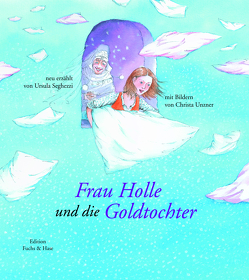 Frau Holle und die Goldtochter von Seghezzi,  Ursula