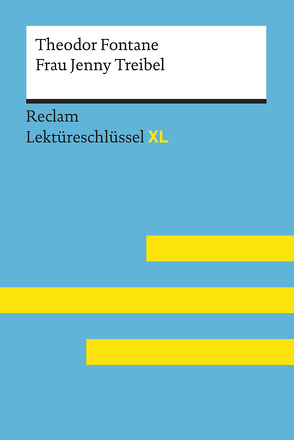 Frau Jenny Treibel von Theodor Fontane: Lektüreschlüssel mit Inhaltsangabe, Interpretation, Prüfungsaufgaben mit Lösungen, Lernglossar. (Reclam Lektüreschlüssel XL) von Ehlers,  Swantje