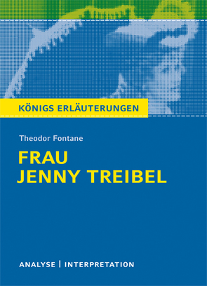 Frau Jenny Treibel von Theodor Fontane. Textanalyse und Interpretation mit ausführlicher Inhaltsangabe und Abituraufgaben mit Lösungen. von Fontane,  Theodor, Lowsky,  Martin