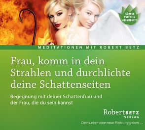 Frau, komm in dein Strahlen und durchlichte deine Schattenseiten von Betz,  Robert Theodor