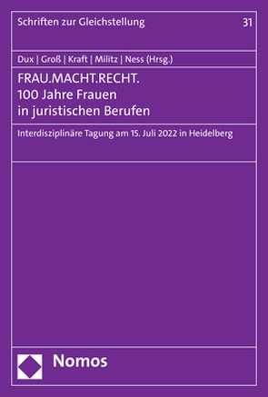 FRAU.MACHT.RECHT. 100 Jahre Frauen in juristischen Berufen von Dux,  Elisabeth, Groß,  Johanna, Kraft,  Julia, Militz,  Rebecca, Ness,  Sina