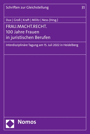 FRAU.MACHT.RECHT. 100 Jahre Frauen in juristischen Berufen von Dux,  Elisabeth, Groß,  Johanna, Kraft,  Julia, Militz,  Rebecca, Ness,  Sina