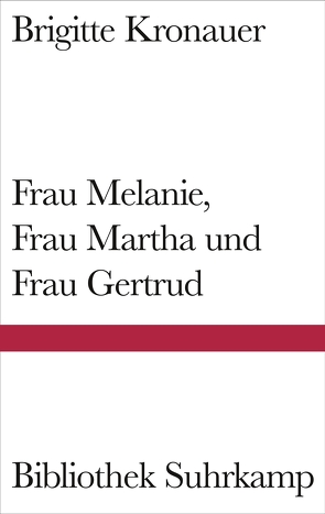 Frau Melanie, Frau Martha und Frau Gertrud von Dormagen,  Jürgen, Kronauer,  Brigitte