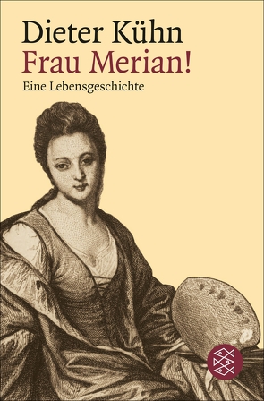 Frau Merian! von Kühn,  Dieter