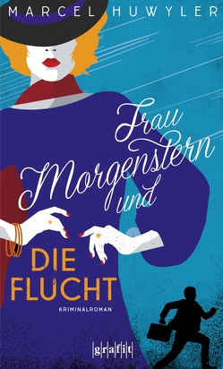 Frau Morgenstern und die Flucht von Huwyler,  Marcel