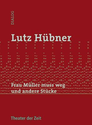 Frau Müller muss weg und andere Stücke von Hübner,  Lutz