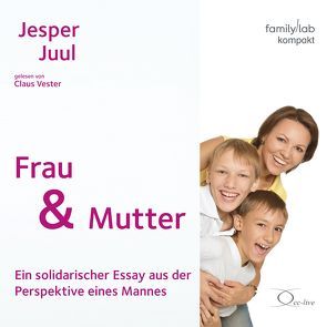 Frau & Mutter von Juul,  Jesper, Vester,  Claus