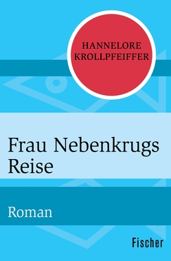 Frau Nebenkrugs Reise von Krollpfeiffer,  Hannelore