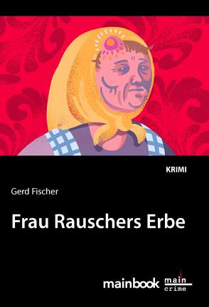 Frau Rauschers Erbe von Fischer,  Gerd