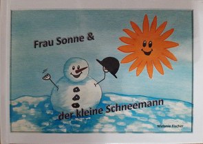 Frau Sonne & der kleine Schneemann von Fischer,  Melanie