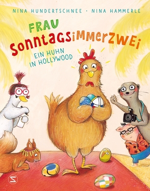 Frau Sonntagsimmerzwei – Ein Huhn in Hollywood von Hammerle,  Nina, Hundertschnee,  Nina