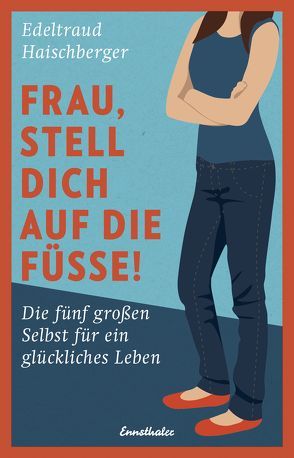 Frau, stell dich auf die Füße! von Haischberger,  Edeltraud