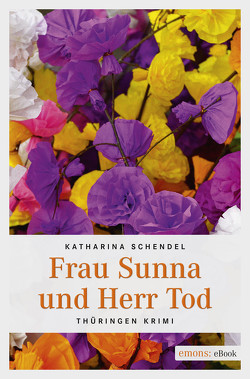 Frau Sunna und Herr Tod von Schendel,  Katharina