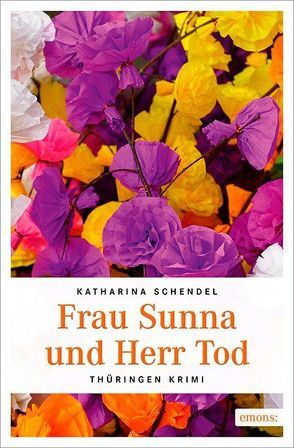 Frau Sunna und Herr Tod von Schendel,  Katharina