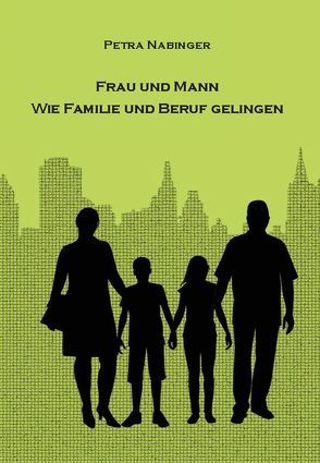 Frau und Mann Wie Familie und Beruf gelingen von Nabinger,  Petra