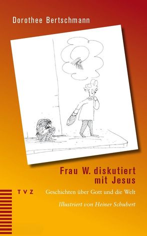 Frau W. diskutiert mit Jesus von Bertschmann,  Dorothee, Schubert,  Heiner