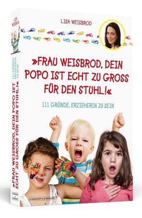 Frau Weisbrod, dein Popo ist echt zu groß für den Stuhl! von Weisbrod,  Lisa