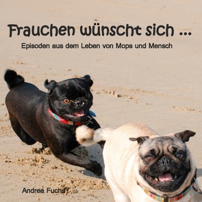 Frauchen wünscht sich … von Fuchs,  Andrea