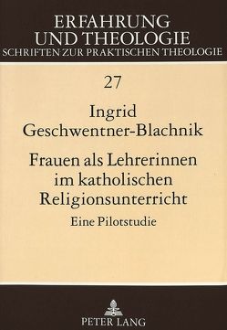 Frauen als Lehrerinnen im katholischen Religionsunterricht von Geschwentner-Blachnik,  Ingrid