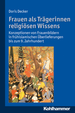 Frauen als Trägerinnen religiösen Wissens von Decker,  Doris