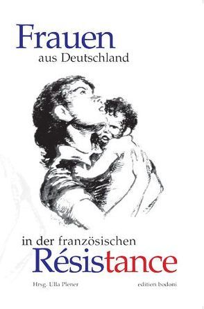 Frauen aus Deutschland in der französischen Résistance von Plener,  Ulla