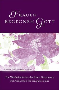 Frauen begegnen Gott – Altes Testament von Mittelstädt,  Elisabeth