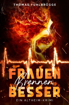 Frauen brennen besser von Fuhlbrügge,  Thomas