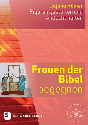 Frauen der Bibel begegnen von Römer,  Dajana