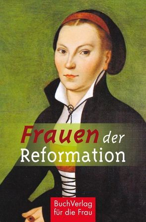 Frauen der Reformation von Vongries,  Caroline