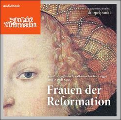 Frauen der Reformation von Breitschmid,  Christian, Buschor-Huggel,  Katharina, Dronsch,  Kristina, Egger,  Fabian, Klaus,  Thomas, Roth,  Dorothee, Siegfried,  Regula