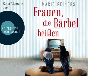 Frauen, die Bärbel heißen von Reiners,  Marie, Riemann,  Katja