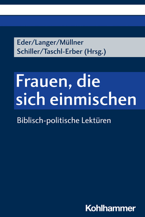 Frauen, die sich einmischen von Anic,  Rebeka, Barudzija,  Gordana, Bechmann,  Ulrike, Eder,  Sigrid, El Omari,  Dina, Grohmann,  Mariann, Häusl,  Maria, Hieke,  Thomas, Langer,  Gerhard, Maier,  Christl, Marböck,  Johann, Müllner,  Ilse, Navarro Puerto,  Mercedes, Perintfalvi,  Rita, Petersen,  Silke, Petschnigg,  Edith, Rakel,  Claudia, Römer,  Thomas, Schiller,  Johannes, Schmid,  Konrad, Siquans,  Agnethe, Stemberger,  Günter, Taschl-Erber,  Andrea, Valerio,  Adriana, Wacker,  Marie-Theres, Weissberg,  Liliane