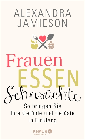 Frauen, Essen, Sehnsüchte von Jamieson,  Alexandra, Thies,  Dr. Henning