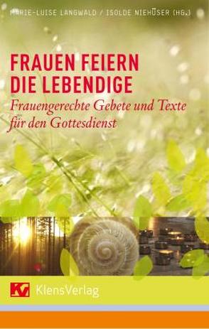 Frauen feiern die Lebendige von Langwald,  Marie-Luise, Niehueser,  Isolde