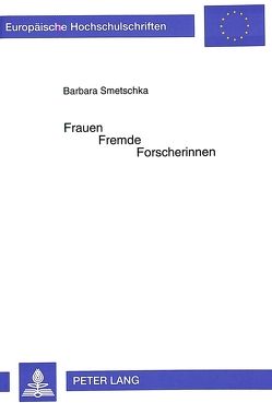 Frauen – Fremde – Forscherinnen von Smetschka,  Barbara