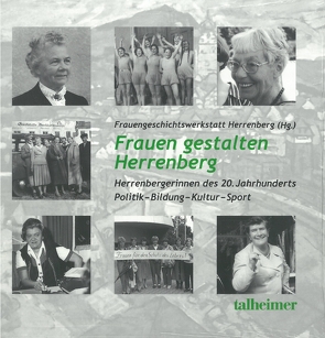 Frauen gestalten Herrenberg von Dame,  Sara, Finckh,  Valentina, Gocke,  Annemarie, Kruckenberg-Link,  Birgit, Nowak-Walz,  Claudia, Schelling,  Helen, Sprißler,  Thomas, Widmann,  Illja