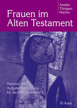 Frauen im Alten Testament von Töniges-Harms,  Anette