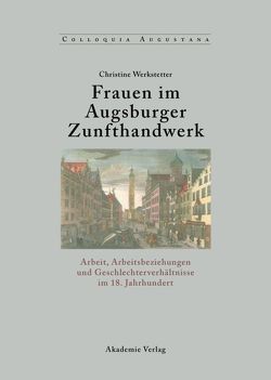 Frauen im Augsburger Zunfthandwerk von Werkstetter,  Christine