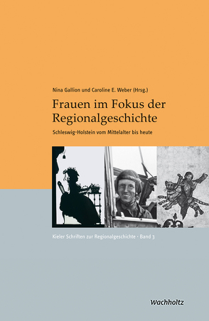 Frauen im Fokus der Regionalgeschichte von Auge,  Oliver, Gallion,  Nina, Weber,  Caroline