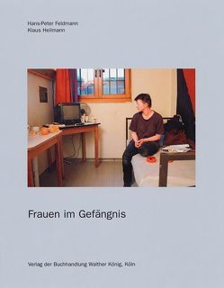 Frauen im Gefängnis von Feldmann,  Hans P, Heilmann,  Klaus