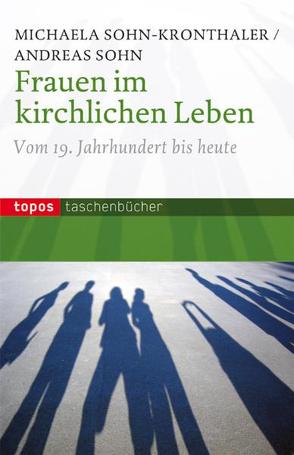 Frauen im kirchlichen Leben von Sohn,  Andreas, Sohn-Kronthaler,  Michaela