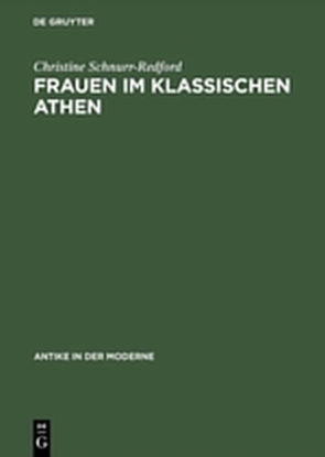 Frauen im klassischen Athen von Schnurr-Redford,  Christine