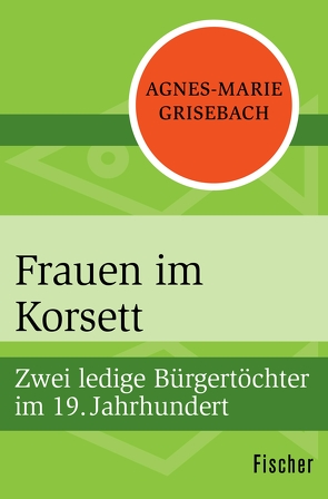 Frauen im Korsett von Grisebach,  Agnes-Marie