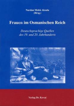 Frauen im Osmanischen Reich von Aksulu,  Nurdan M