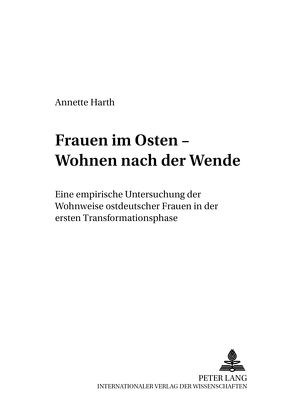 Frauen im Osten – Wohnen nach der Wende von Harth,  Annette