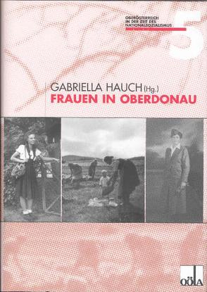 Frauen im Reichsgau Oberdonau von Altenstraßer,  Christina, Goldberger,  Josef, Gugglberger,  Martina, Hauch,  Gabriella, Hofer,  Kristina P, Kepplinger,  Brigitte, Kirchmayr,  Birgit, Kranzl-Greinecker,  Martin, Kühberger,  Christoph, Maisser,  Elisabeth, Roiter,  Christine, Rothschedl,  Gudrun, Thumser,  Regina, Toussaint,  Jeanette