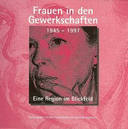 Frauen in den Gewerkschaften 1945-1997 in Hessen und im Main-Kinzig-Kreis von Gries-Engel,  Susanne, Hagel,  Antje, Werder,  Ilse