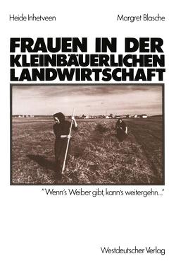 Frauen in der kleinbäuerlichen Landwirtschaft von Blasche,  Margret, Inhetveen,  Heide